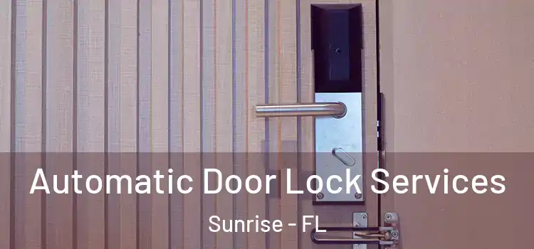  Automatic Door Lock Services Sunrise - FL