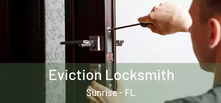  Eviction Locksmith Sunrise - FL