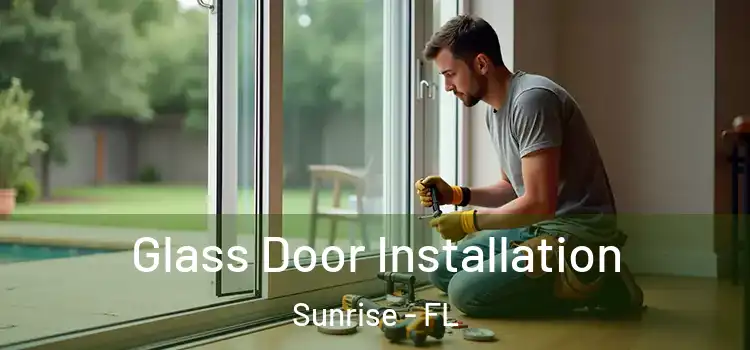  Glass Door Installation Sunrise - FL