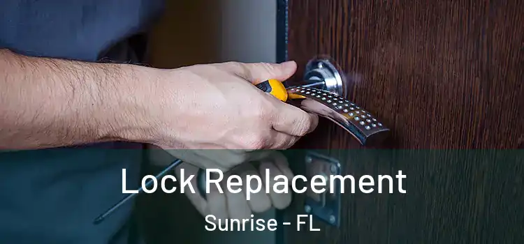  Lock Replacement Sunrise - FL