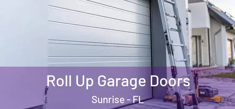  Roll Up Garage Doors Sunrise - FL