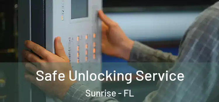 Safe Unlocking Service Sunrise - FL