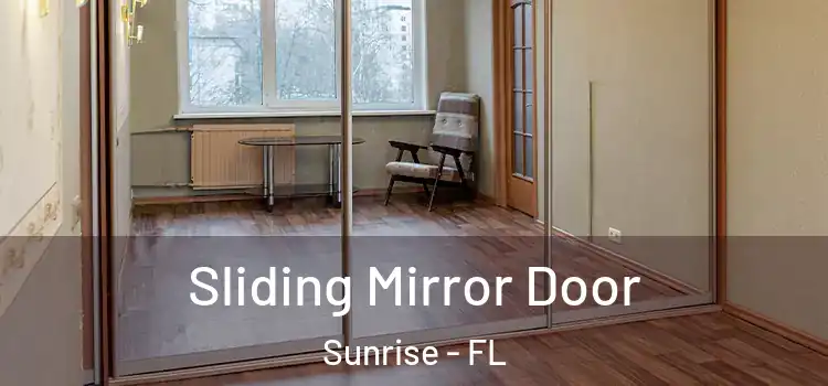  Sliding Mirror Door Sunrise - FL